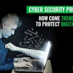 How Come Cyber Security Trends Help To Protect Digital Data 5 Cyber Security Trends