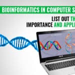 List Out The Importance And Application Of Bioinformatics In Computer Science Technology 5 Importance Of Bioinformatics