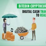 What Is Digital Cash? How Is Bitcoin Cryptocurrency Transform Into Real Money? 4 Bitcoin Cryptocurrency