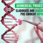 Biomedical Project Topics - Elaborate And Discuss The Preeminent Importance Of The Domain 4 Biomedical Projects
