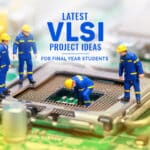 Latest Vlsi Project Ideas For Final Year Students 5 Simple Vlsi Mini Projects