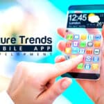 Trends That Illustrate The Future Of Mobile App Development 5 Mobile App Trends