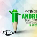 Promising Android Development Trends To Consider In 2020 4 Android Development Trends