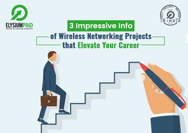 3 Impressive Info Of Wireless Networking Projects That Elevate Your Career