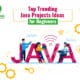 Top Trending Java Projects Ideas For Beginners