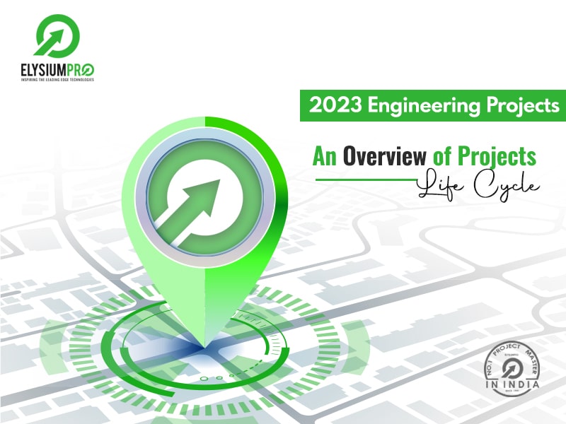 2023 Engineering Projects An Overview Of Project Life Cycle