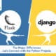 Flask Vs Django The Major Differences - Python Projects