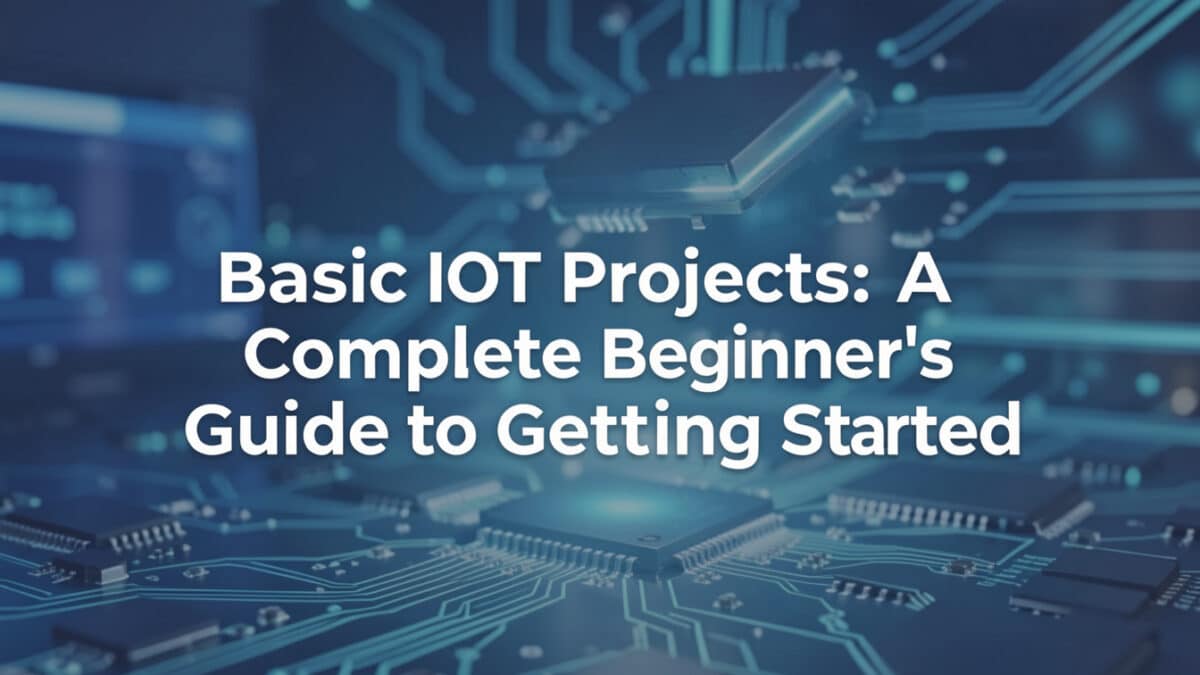 Basic Iot Projects: A Complete Beginner’s Guide To Getting Started 6 Basic Iot Projects